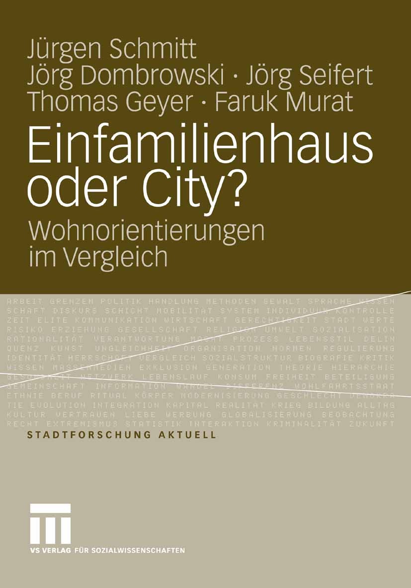 Titlebook: Einfamilienhaus oder City?; Wohnorientierungen i Jürgen Schmitt,Jörg Dombrowski,Faruk Murat Book 2006 VS Verlag für Sozialwissenschaften | Titlebook: Einfamilienhaus oder City?; Wohnorientierungen i Jürgen Schmitt,Jörg Dombrowski,Faruk Murat Book 2006 VS Verlag für Sozialwissenschaften |