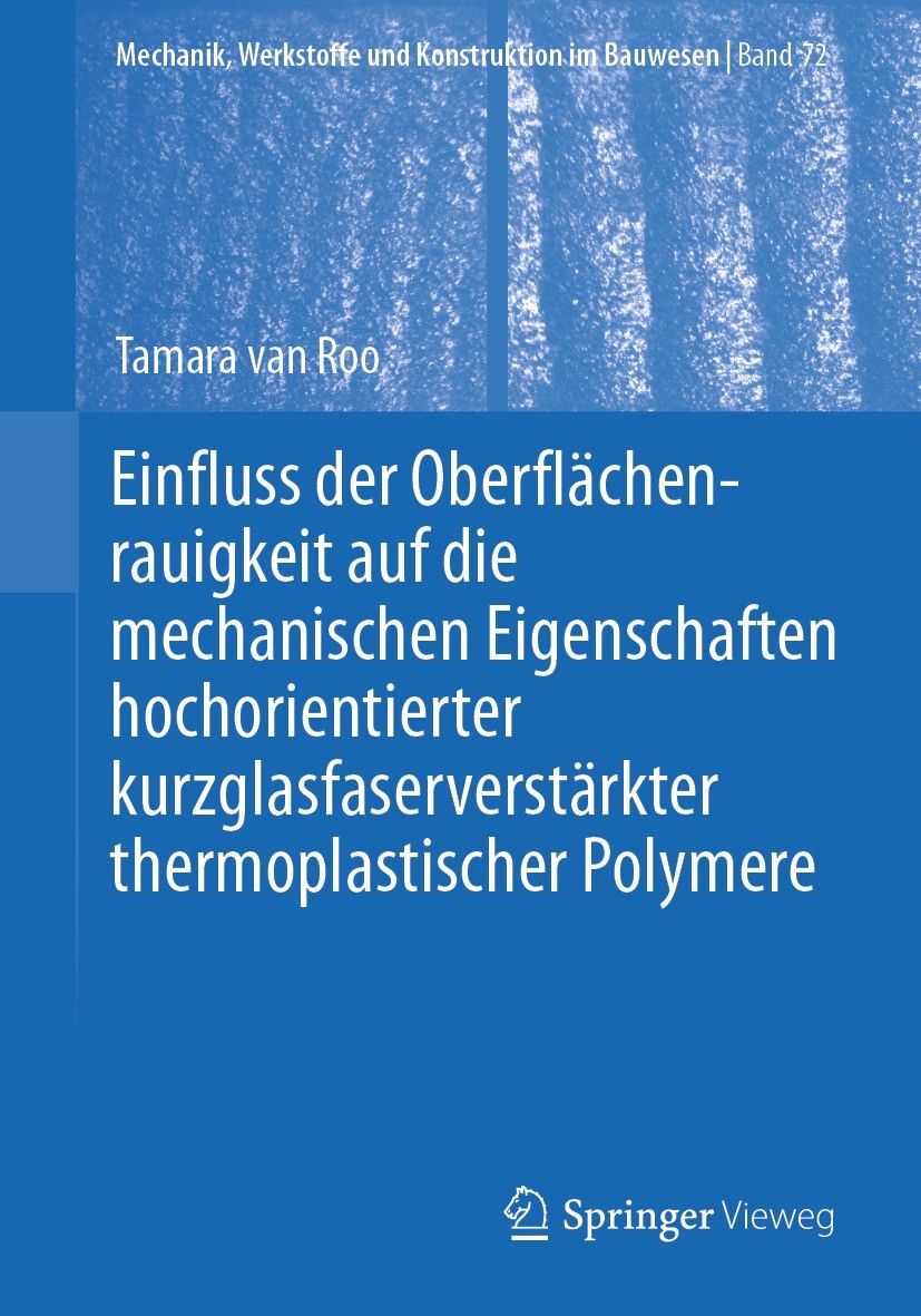 Titlebook: Einfluss der Oberflächenrauigkeit auf die mechanischen Eigenschaften hochorientierter kurzglasfaserv; Tamara van Roo Book 2024 Der/die Her Titlebook: Einfluss der Oberflächenrauigkeit auf die mechanischen Eigenschaften hochorientierter kurzglasfaserv; Tamara van Roo Book 2024 Der/die Her