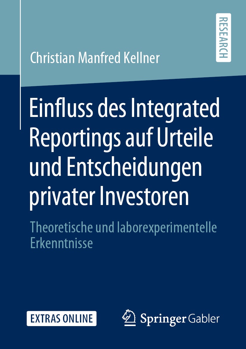 Titlebook: Einfluss des Integrated Reportings auf Urteile und Entscheidungen privater Investoren; Theoretische und lab Christian Manfred Kellner Book Titlebook: Einfluss des Integrated Reportings auf Urteile und Entscheidungen privater Investoren; Theoretische und lab Christian Manfred Kellner Book