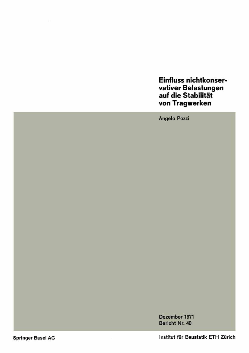 Titlebook: Einfluss nichtkonservativer Belastungen auf die Stabilität von Tragwerken; Angelo Pozzi Book 1972 Springer Basel AG 1972 Mechanik.Stabilit Titlebook: Einfluss nichtkonservativer Belastungen auf die Stabilität von Tragwerken; Angelo Pozzi Book 1972 Springer Basel AG 1972 Mechanik.Stabilit