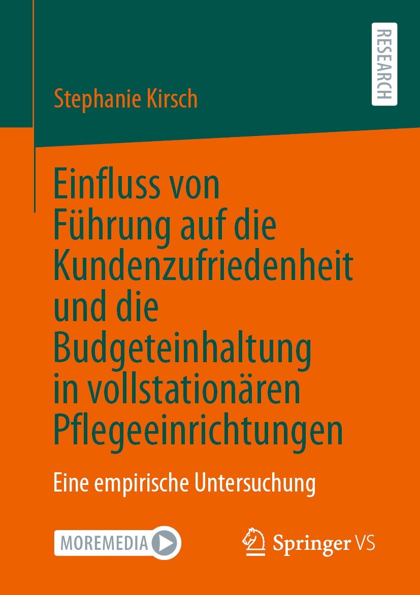 Titlebook: Einfluss von Führung auf die Kundenzufriedenheit und die Budgeteinhaltung in vollstationären Pflegee; Eine empirische Unte Stephanie Kirsch Titlebook: Einfluss von Führung auf die Kundenzufriedenheit und die Budgeteinhaltung in vollstationären Pflegee; Eine empirische Unte Stephanie Kirsch