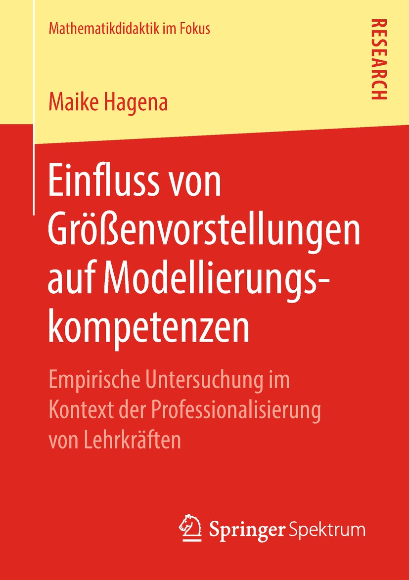 Titlebook: Einfluss von Größenvorstellungen auf Modellierungskompetenzen; Empirische Untersuch Maike Hagena Book 2019 Springer Fachmedien Wiesbaden Gm Titlebook: Einfluss von Größenvorstellungen auf Modellierungskompetenzen; Empirische Untersuch Maike Hagena Book 2019 Springer Fachmedien Wiesbaden Gm