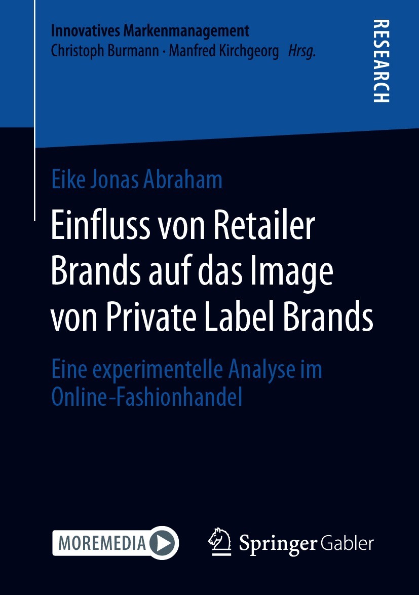 Titlebook: Einfluss von Retailer Brands auf das Image von Private Label Brands; Eine experimentelle Eike Jonas Abraham Book 2020 Der/die Herausgeber Titlebook: Einfluss von Retailer Brands auf das Image von Private Label Brands; Eine experimentelle Eike Jonas Abraham Book 2020 Der/die Herausgeber