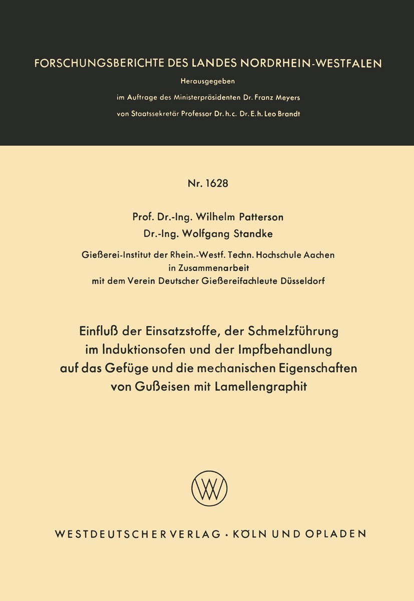 Titlebook: Einfluß der Einsatzstoffe, der Schmelzführung im Induktionsofen und der Impfbehandlung auf das Gefüg; Wilhelm Patterson,Wolfgang Standke B Titlebook: Einfluß der Einsatzstoffe, der Schmelzführung im Induktionsofen und der Impfbehandlung auf das Gefüg; Wilhelm Patterson,Wolfgang Standke B