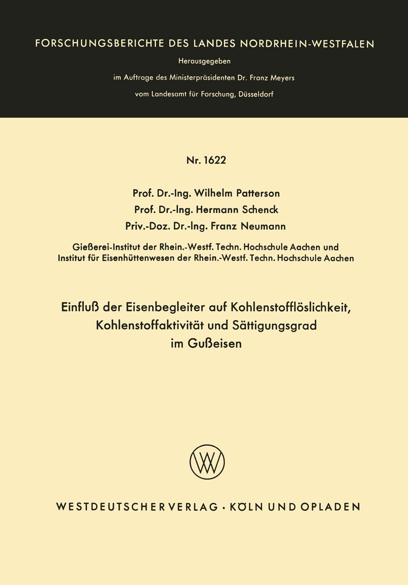 Titlebook: Einfluß der Eisenbegleiter auf Kohlenstofflöslichkeit, Kohlenstoffaktivität und Sättigungsgrad im Gu; Wilhelm Patterson,Hermann Schenck,Fr Titlebook: Einfluß der Eisenbegleiter auf Kohlenstofflöslichkeit, Kohlenstoffaktivität und Sättigungsgrad im Gu; Wilhelm Patterson,Hermann Schenck,Fr