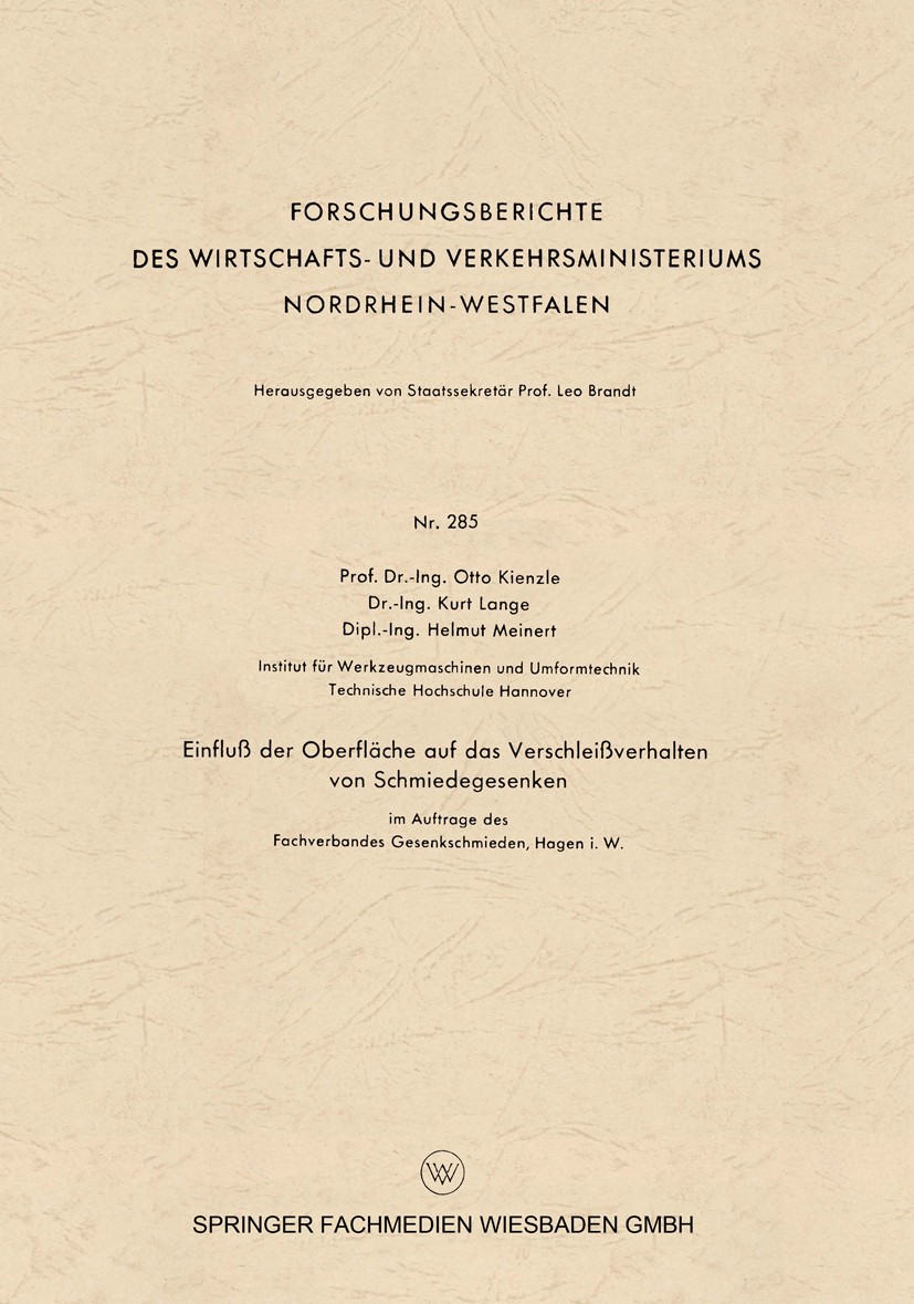Titlebook: Einfluß der Oberfläche auf das Verschleißverhalten von Schmiedegesenken; Otto Kienzle,Kurt Lange,Helmut Meinert Book 1956 Springer Fachmed Titlebook: Einfluß der Oberfläche auf das Verschleißverhalten von Schmiedegesenken; Otto Kienzle,Kurt Lange,Helmut Meinert Book 1956 Springer Fachmed
