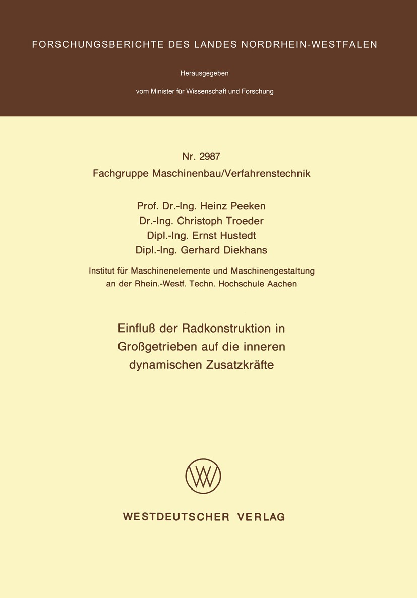 Titlebook: Einfluß der Radkonstruktion in Großgetrieben auf die inneren dynamischen Zusatzkräfte; Heinz Peeken,Christoph Troeder,Gerhard Diekhans Boo Titlebook: Einfluß der Radkonstruktion in Großgetrieben auf die inneren dynamischen Zusatzkräfte; Heinz Peeken,Christoph Troeder,Gerhard Diekhans Boo