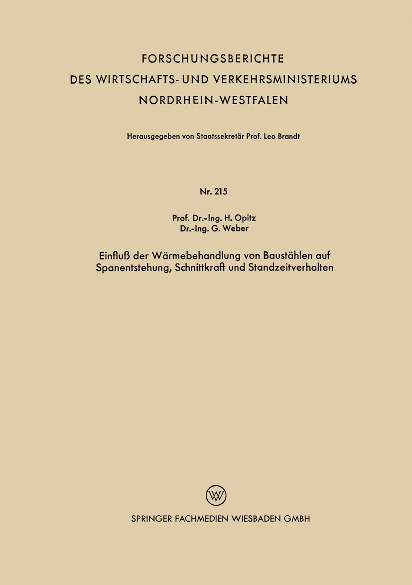 Titlebook: Einfluß der Wärmebehandlung von Baustählen auf Spanentstehung, Schnittkraft und Standzeitverhalten; H. Opitz,G. Weber Book 1956 Springer F Titlebook: Einfluß der Wärmebehandlung von Baustählen auf Spanentstehung, Schnittkraft und Standzeitverhalten; H. Opitz,G. Weber Book 1956 Springer F