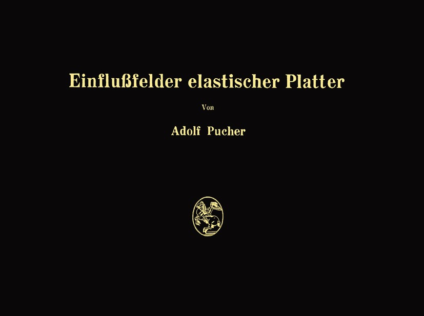 Titlebook: Einflußfelder elastischer Platten; Adolf Pucher Book 19511st edition Springer-Verlag Wien 1951 Baustoffe.Bauwesen.Betonbau.Brücke.Brückenb Titlebook: Einflußfelder elastischer Platten; Adolf Pucher Book 19511st edition Springer-Verlag Wien 1951 Baustoffe.Bauwesen.Betonbau.Brücke.Brückenb