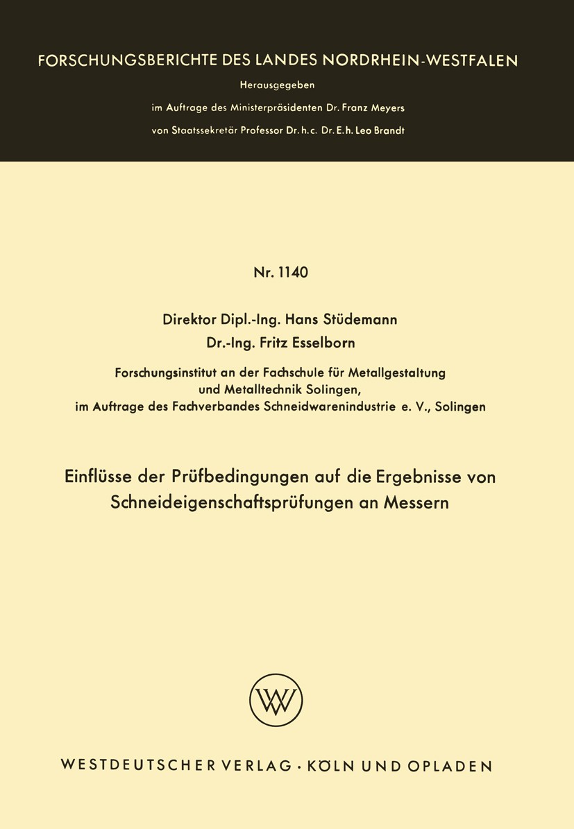 Titlebook: Einflüsse der Prüfbedingungen auf die Ergebnisse von Schneideigenschaftsprüfungen an Messern; Hans Stüdemann,Fritz Esselborn Book 1962 Wes Titlebook: Einflüsse der Prüfbedingungen auf die Ergebnisse von Schneideigenschaftsprüfungen an Messern; Hans Stüdemann,Fritz Esselborn Book 1962 Wes