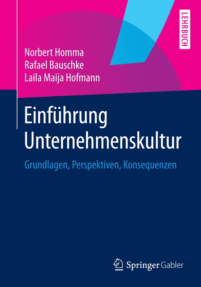 Titlebook: Einführung Unternehmenskultur; Grundlagen, Perspekt Norbert Homma,Rafael Bauschke,Laila Maija Hofmann Textbook 2014 Springer Fachmedien Wie Titlebook: Einführung Unternehmenskultur; Grundlagen, Perspekt Norbert Homma,Rafael Bauschke,Laila Maija Hofmann Textbook 2014 Springer Fachmedien Wie
