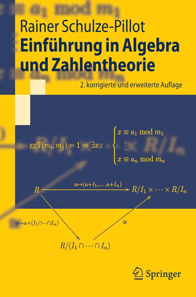 Titlebook: Einführung in Algebra und Zahlentheorie; Rainer Schulze-Pillot Textbook 20082nd edition Springer-Verlag Berlin Heidelberg 2008 Algebra.End Titlebook: Einführung in Algebra und Zahlentheorie; Rainer Schulze-Pillot Textbook 20082nd edition Springer-Verlag Berlin Heidelberg 2008 Algebra.End