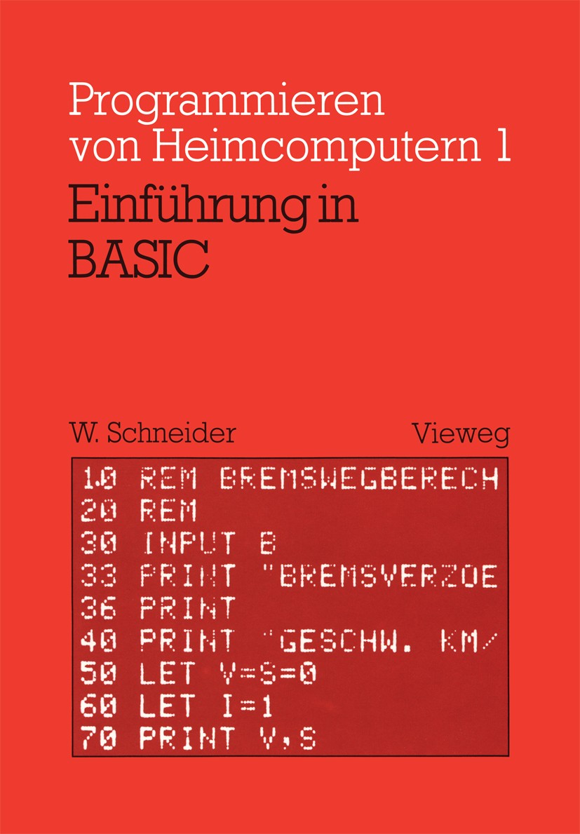 Titlebook: Einführung in BASIC; Mit zahlreichen Beis Wolfgang Schneider Book 1979 Springer Fachmedien Wiesbaden 1979 BASIC.Bifurkation.Computergrafik. Titlebook: Einführung in BASIC; Mit zahlreichen Beis Wolfgang Schneider Book 1979 Springer Fachmedien Wiesbaden 1979 BASIC.Bifurkation.Computergrafik.