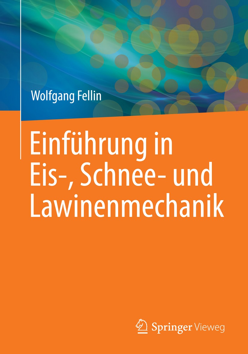 Titlebook: Einführung in Eis-, Schnee- und Lawinenmechanik; Wolfgang Fellin Book 2013 Springer-Verlag Berlin Heidelberg 2013 Alpines Ingenieurwesen.M Titlebook: Einführung in Eis-, Schnee- und Lawinenmechanik; Wolfgang Fellin Book 2013 Springer-Verlag Berlin Heidelberg 2013 Alpines Ingenieurwesen.M