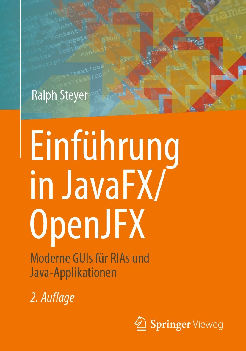 Titlebook: Einführung in JavaFX/OpenJFX; Moderne GUIs für RIA Ralph Steyer Book 2022Latest edition Springer Fachmedien Wiesbaden GmbH, ein Teil von Sp Titlebook: Einführung in JavaFX/OpenJFX; Moderne GUIs für RIA Ralph Steyer Book 2022Latest edition Springer Fachmedien Wiesbaden GmbH, ein Teil von Sp