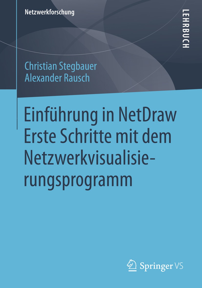 Titlebook: Einführung in NetDraw; Erste Schritte mit d Christian Stegbauer,Alexander Rausch Textbook 2013 Springer Fachmedien Wiesbaden 2013 Netzwerk. Titlebook: Einführung in NetDraw; Erste Schritte mit d Christian Stegbauer,Alexander Rausch Textbook 2013 Springer Fachmedien Wiesbaden 2013 Netzwerk.