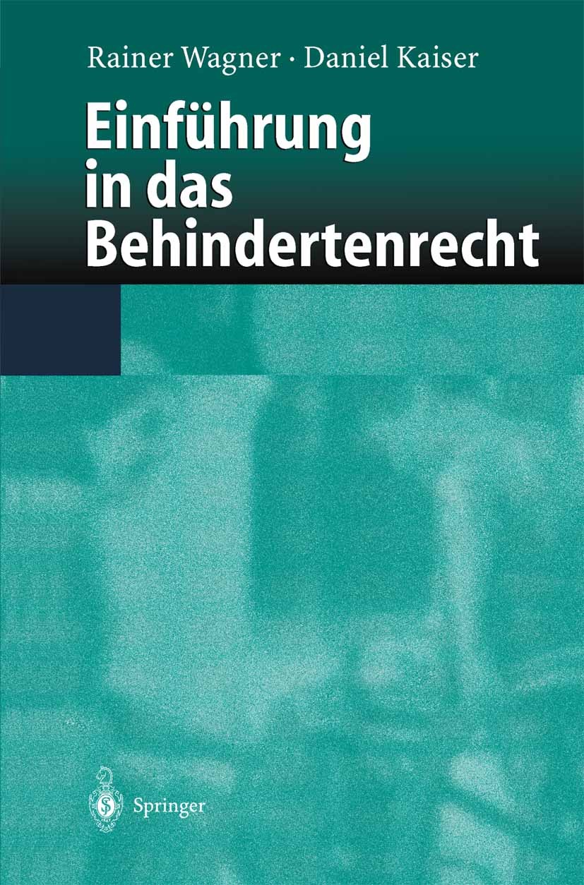 Titlebook: Einführung in das Behindertenrecht; Rainer Wagner,Daniel Kaiser Book 2004 Springer-Verlag Berlin Heidelberg 2004 Antidiskriminierung.Antid Titlebook: Einführung in das Behindertenrecht; Rainer Wagner,Daniel Kaiser Book 2004 Springer-Verlag Berlin Heidelberg 2004 Antidiskriminierung.Antid