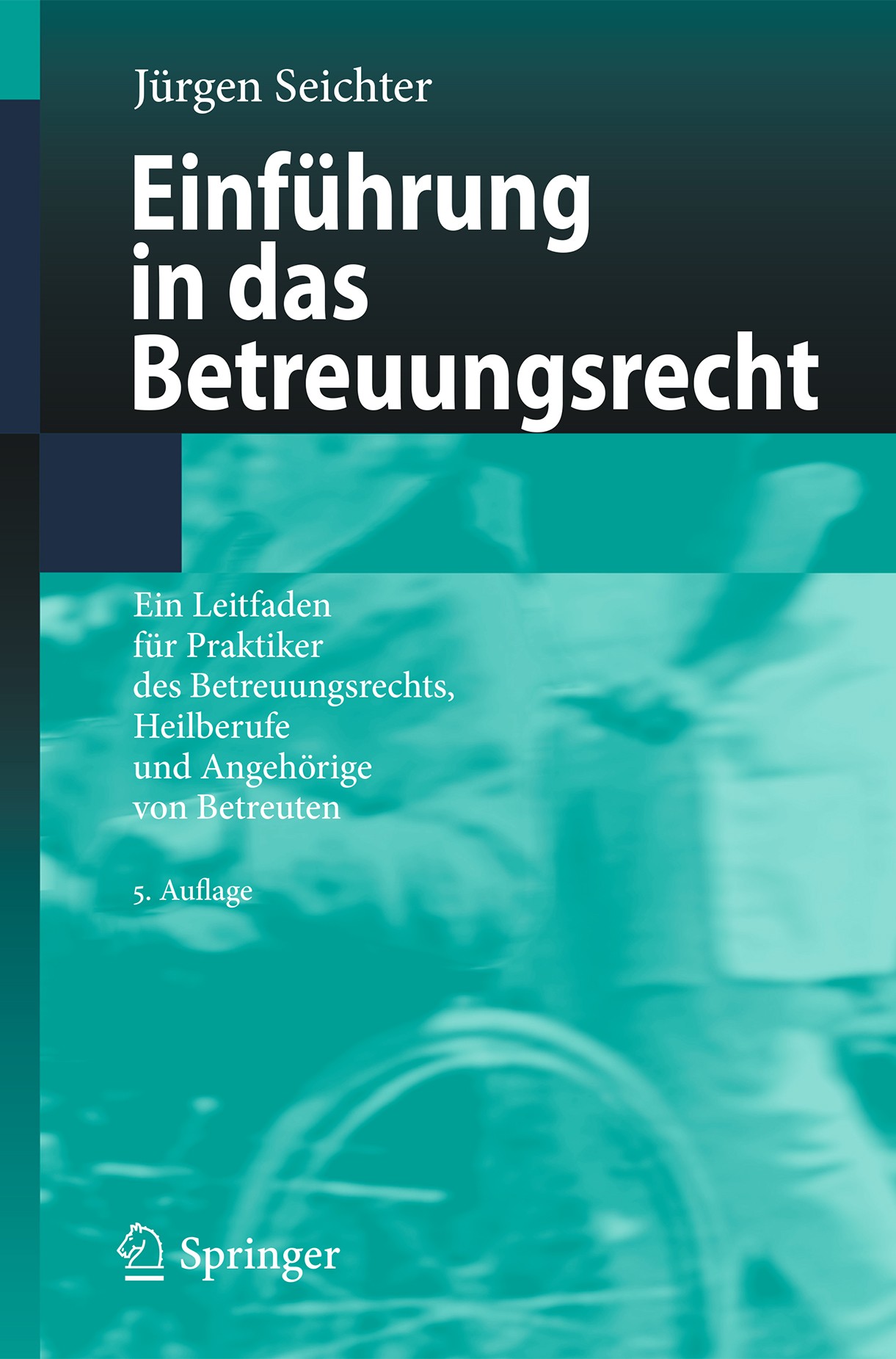 Titlebook: Einführung in das Betreuungsrecht; Ein Leitfaden für Pr Jürgen Seichter Book 2019Latest edition Springer-Verlag GmbH Deutschland, ein Teil Titlebook: Einführung in das Betreuungsrecht; Ein Leitfaden für Pr Jürgen Seichter Book 2019Latest edition Springer-Verlag GmbH Deutschland, ein Teil
