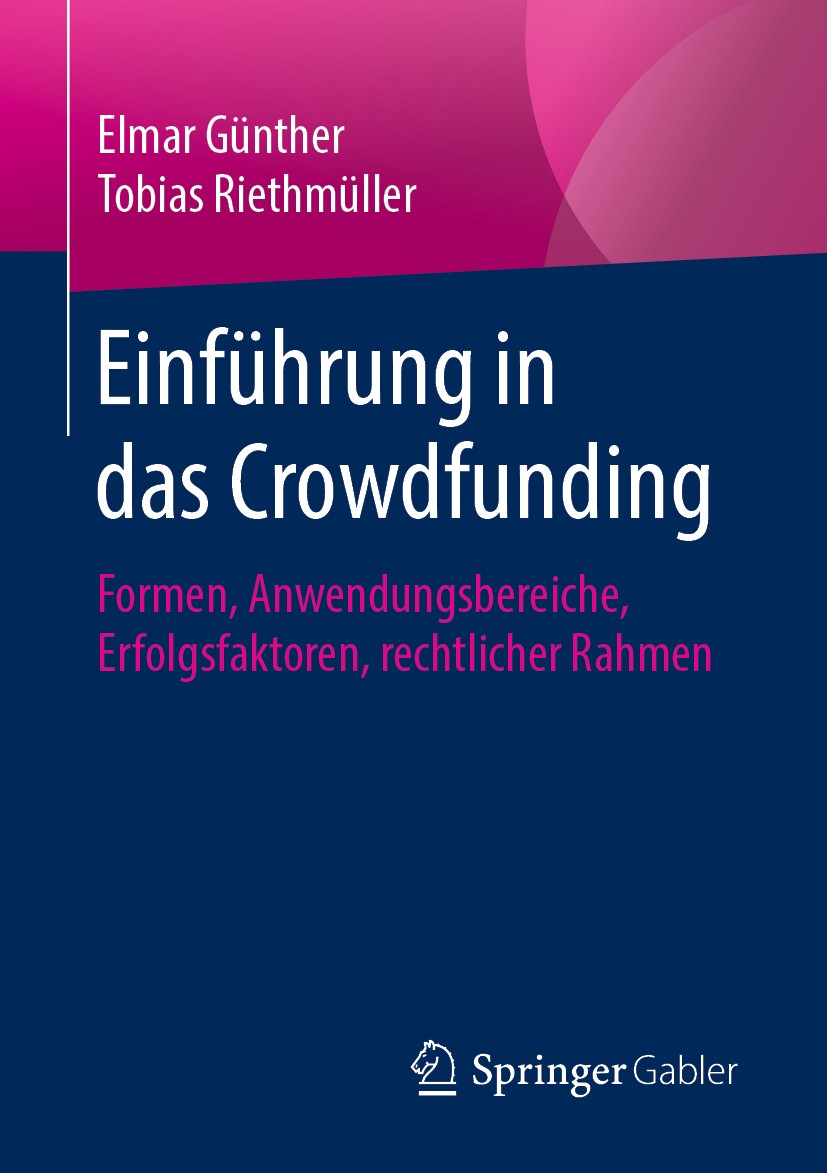 Titlebook: Einführung in das Crowdfunding; Formen, Anwendungsbe Elmar Günther,Tobias Riethmüller Book 2020 Springer Fachmedien Wiesbaden GmbH, ein Tei Titlebook: Einführung in das Crowdfunding; Formen, Anwendungsbe Elmar Günther,Tobias Riethmüller Book 2020 Springer Fachmedien Wiesbaden GmbH, ein Tei