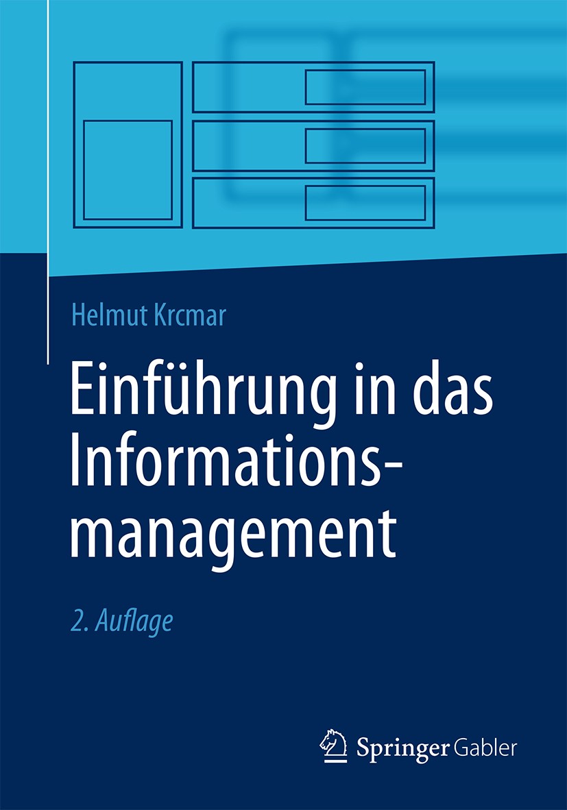Titlebook: Einführung in das Informationsmanagement; Helmut Krcmar Textbook 2015Latest edition Springer-Verlag Berlin Heidelberg 2015 Bachelor.Inform Titlebook: Einführung in das Informationsmanagement; Helmut Krcmar Textbook 2015Latest edition Springer-Verlag Berlin Heidelberg 2015 Bachelor.Inform