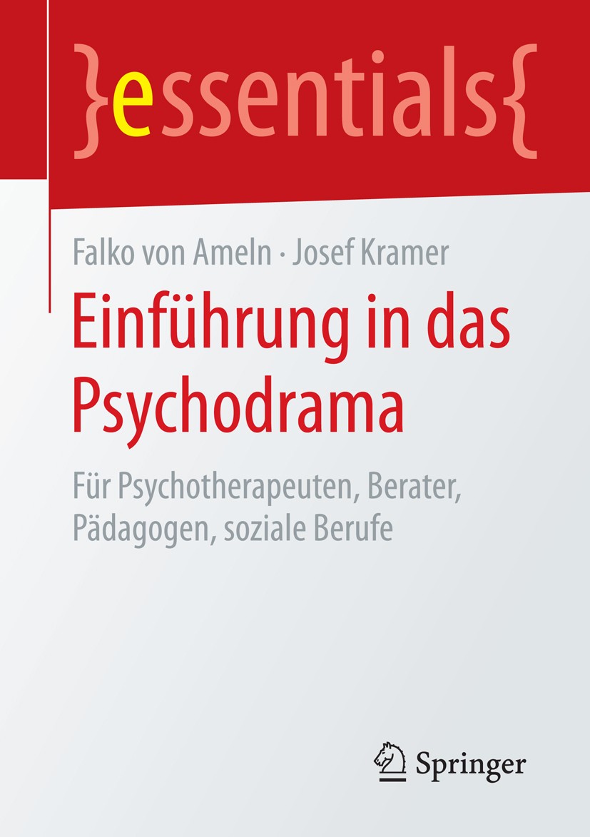 Titlebook: Einführung in das Psychodrama; Für Psychotherapeute Falko Ameln,Josef Kramer Book 2015 Springer-Verlag GmbH Deutschland, ein Teil von Sprin Titlebook: Einführung in das Psychodrama; Für Psychotherapeute Falko Ameln,Josef Kramer Book 2015 Springer-Verlag GmbH Deutschland, ein Teil von Sprin
