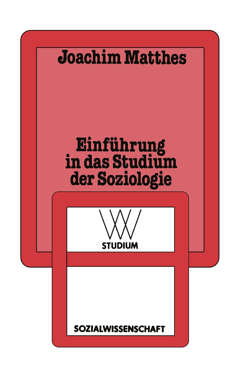 Titlebook: Einführung in das Studium der Soziologie; Joachim Matthes Book 1980Latest edition Springer Fachmedien Wiesbaden 1980 Interaktion.Medien.So Titlebook: Einführung in das Studium der Soziologie; Joachim Matthes Book 1980Latest edition Springer Fachmedien Wiesbaden 1980 Interaktion.Medien.So