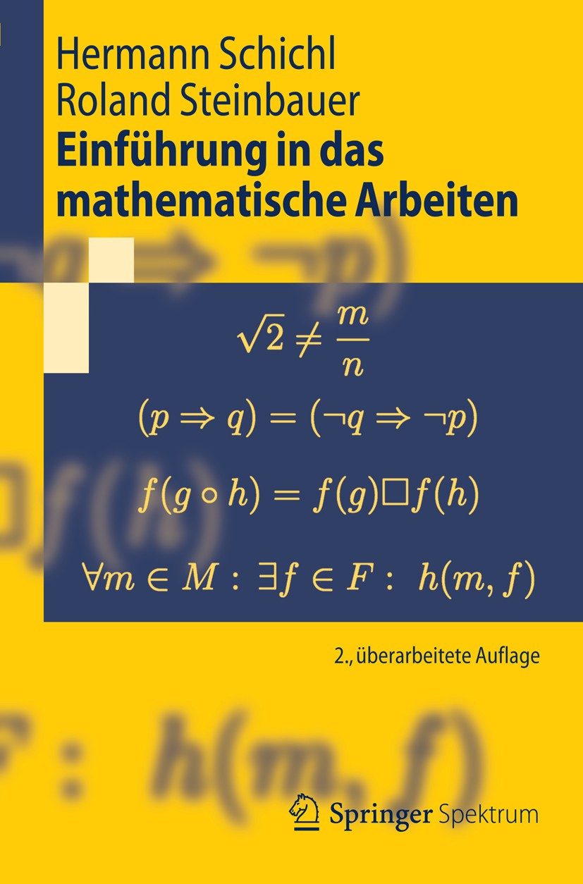 Titlebook: Einführung in das mathematische Arbeiten; Hermann Schichl,Roland Steinbauer Textbook 20122nd edition Springer-Verlag Berlin Heidelberg 201 Titlebook: Einführung in das mathematische Arbeiten; Hermann Schichl,Roland Steinbauer Textbook 20122nd edition Springer-Verlag Berlin Heidelberg 201