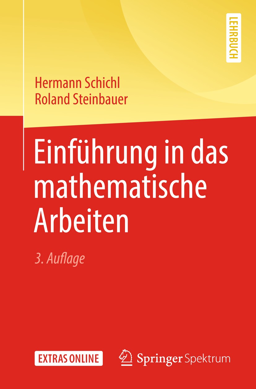 Titlebook: Einführung in das mathematische Arbeiten; Hermann Schichl,Roland Steinbauer Textbook 2018Latest edition Springer-Verlag GmbH Deutschland, Titlebook: Einführung in das mathematische Arbeiten; Hermann Schichl,Roland Steinbauer Textbook 2018Latest edition Springer-Verlag GmbH Deutschland,