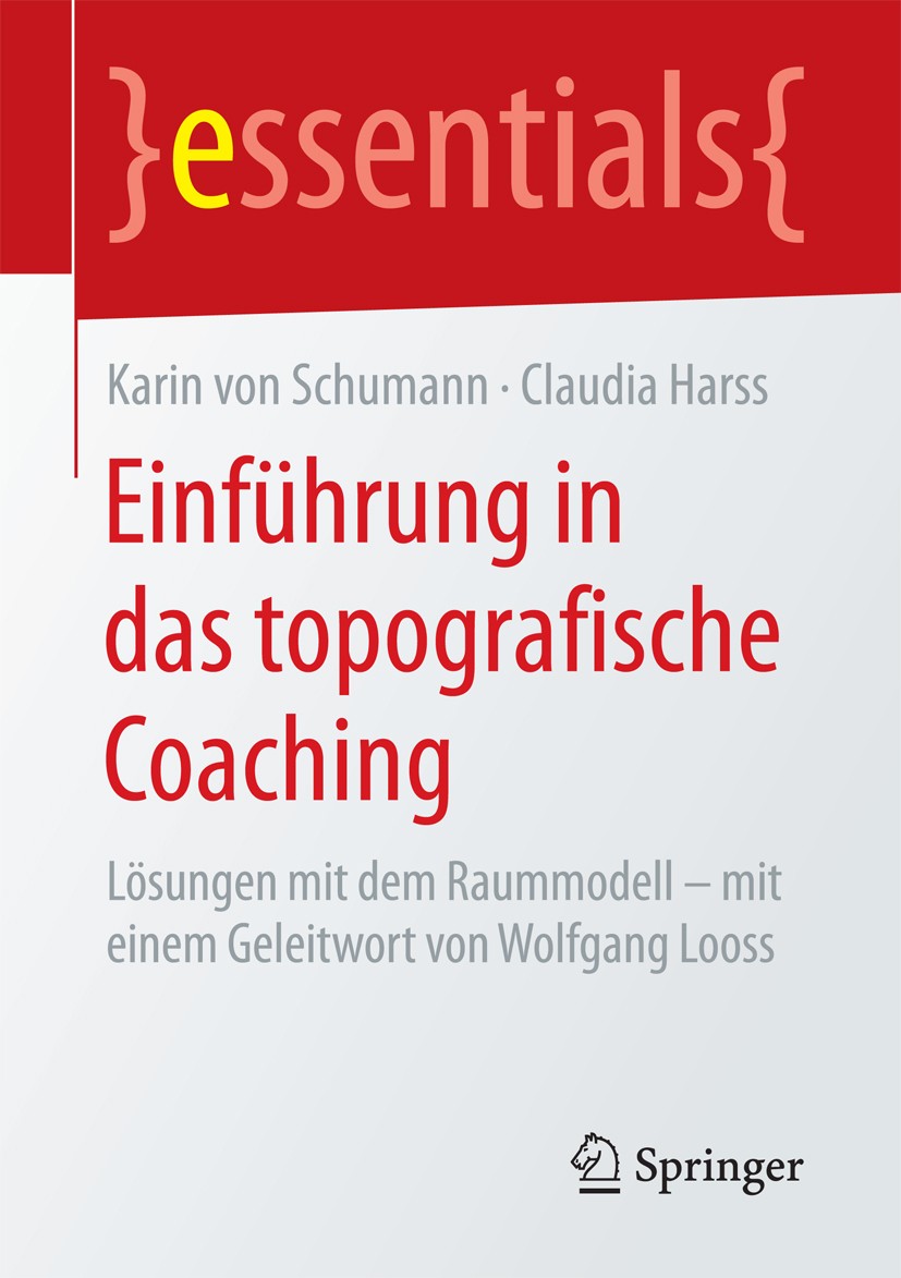 Titlebook: Einführung in das topografische Coaching; Lösungen mit dem Rau Karin von Schumann,Claudia Harss Book 2018 Springer Fachmedien Wiesbaden Gmb Titlebook: Einführung in das topografische Coaching; Lösungen mit dem Rau Karin von Schumann,Claudia Harss Book 2018 Springer Fachmedien Wiesbaden Gmb