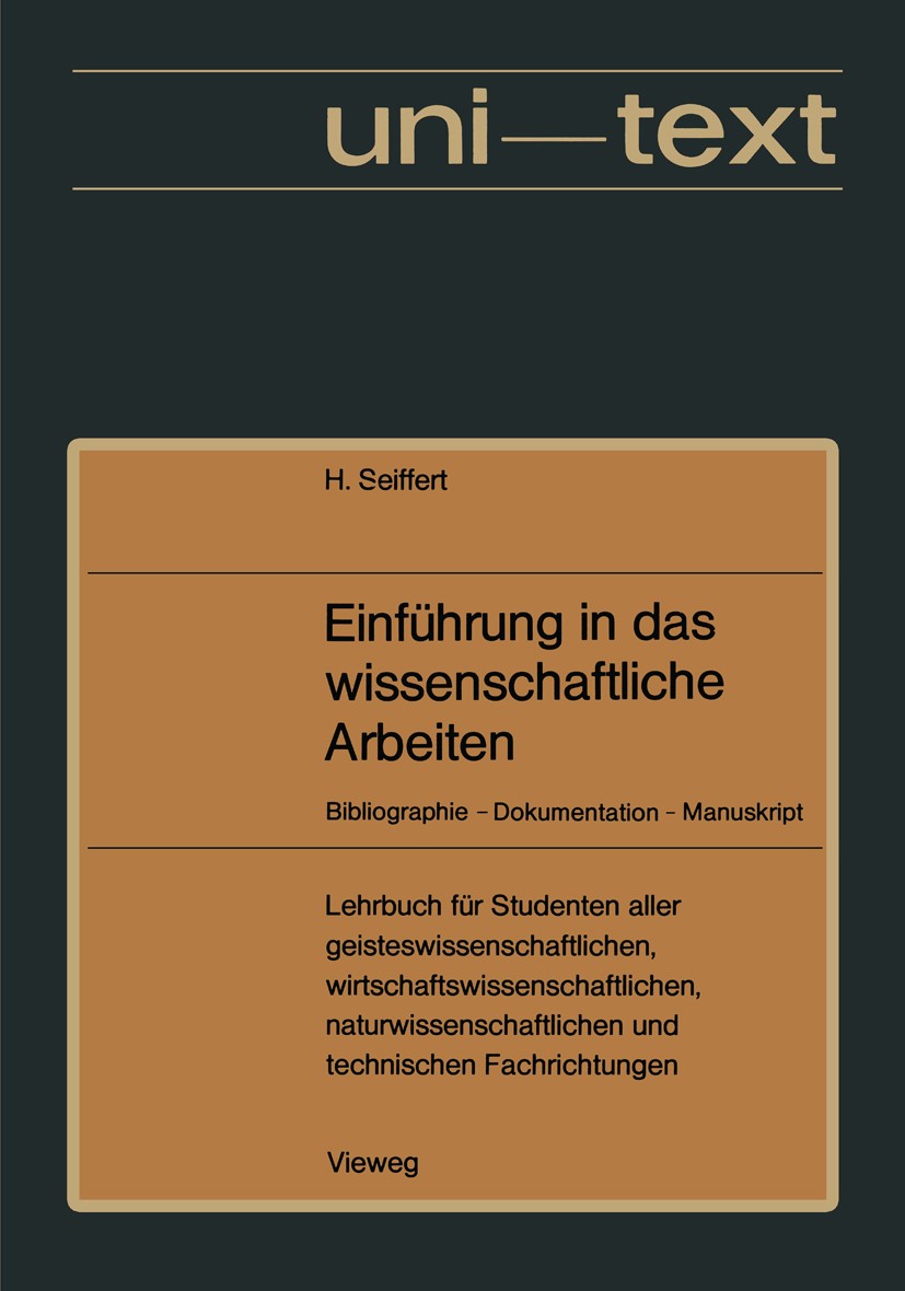 Titlebook: Einführung in das wissenschaftliche Arbeiten; Bibliographie — Doku Helmut Seiffert,Alfred Schubert Textbook 1976Latest edition Springer Fac Titlebook: Einführung in das wissenschaftliche Arbeiten; Bibliographie — Doku Helmut Seiffert,Alfred Schubert Textbook 1976Latest edition Springer Fac
