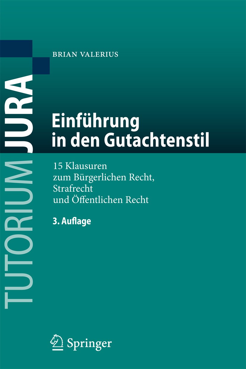 Titlebook: Einführung in den Gutachtenstil; 15 Klausuren zum Bür Brian Valerius Textbook 20093rd edition Springer-Verlag Berlin Heidelberg 2009 Anfäng Titlebook: Einführung in den Gutachtenstil; 15 Klausuren zum Bür Brian Valerius Textbook 20093rd edition Springer-Verlag Berlin Heidelberg 2009 Anfäng