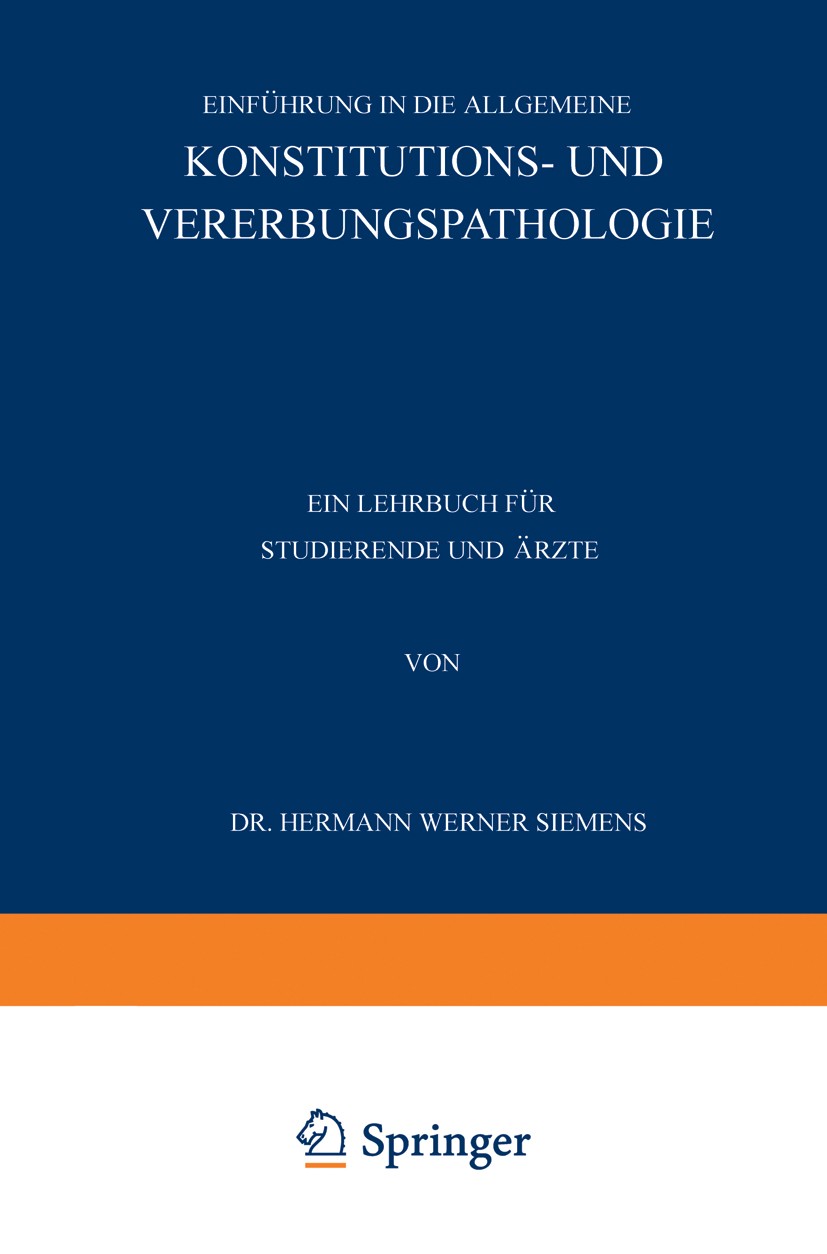Titlebook: Einführung in die Allgemeine Konstitutions- und Vererbungspathologie; Ein Lehrbuch für Stu Hermann Werner Siemens Textbook 1921 Julius Spri Titlebook: Einführung in die Allgemeine Konstitutions- und Vererbungspathologie; Ein Lehrbuch für Stu Hermann Werner Siemens Textbook 1921 Julius Spri