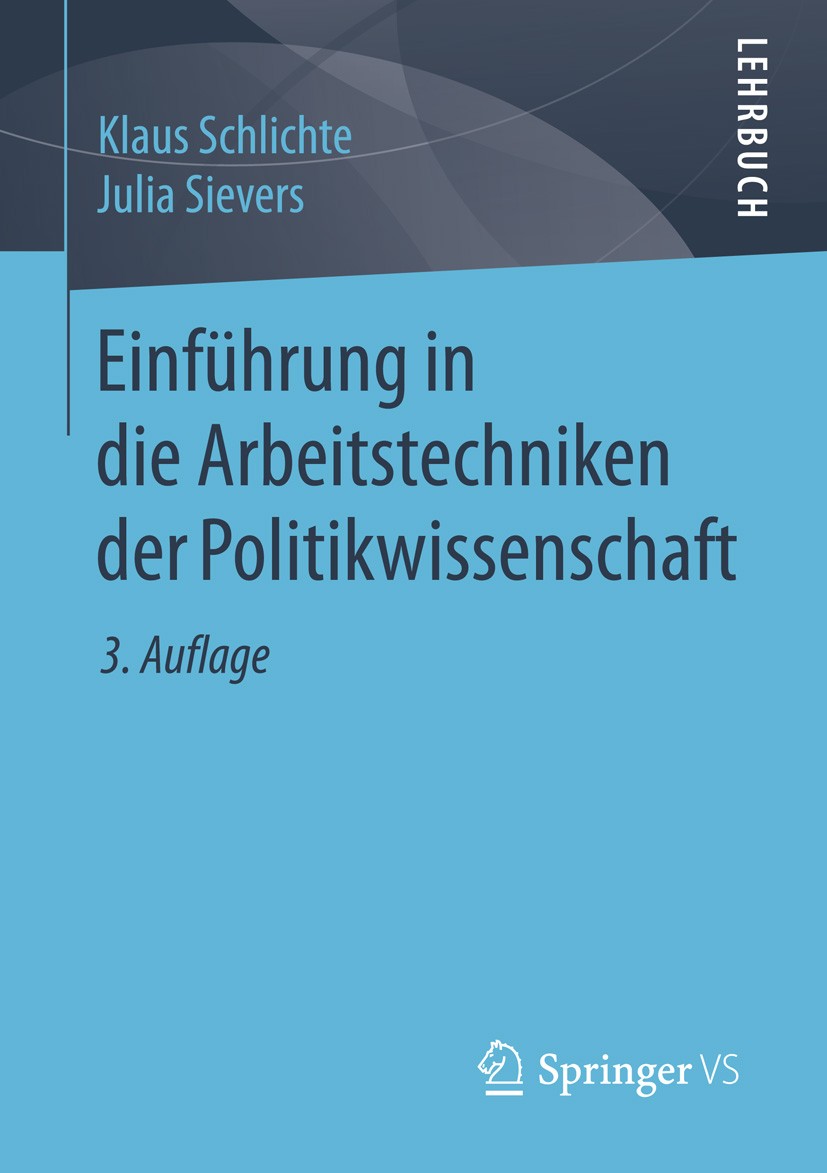Titlebook: Einführung in die Arbeitstechniken der Politikwissenschaft; Klaus Schlichte,Julia Sievers Textbook 2015Latest edition Springer Fachmedien Titlebook: Einführung in die Arbeitstechniken der Politikwissenschaft; Klaus Schlichte,Julia Sievers Textbook 2015Latest edition Springer Fachmedien