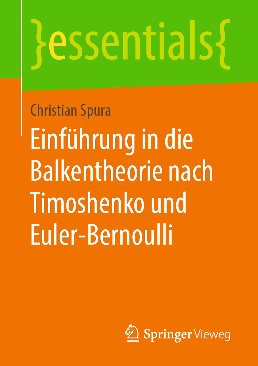Titlebook: Einführung in die Balkentheorie nach Timoshenko und Euler-Bernoulli; Christian Spura Book 2019 Springer Fachmedien Wiesbaden GmbH, ein Tei Titlebook: Einführung in die Balkentheorie nach Timoshenko und Euler-Bernoulli; Christian Spura Book 2019 Springer Fachmedien Wiesbaden GmbH, ein Tei