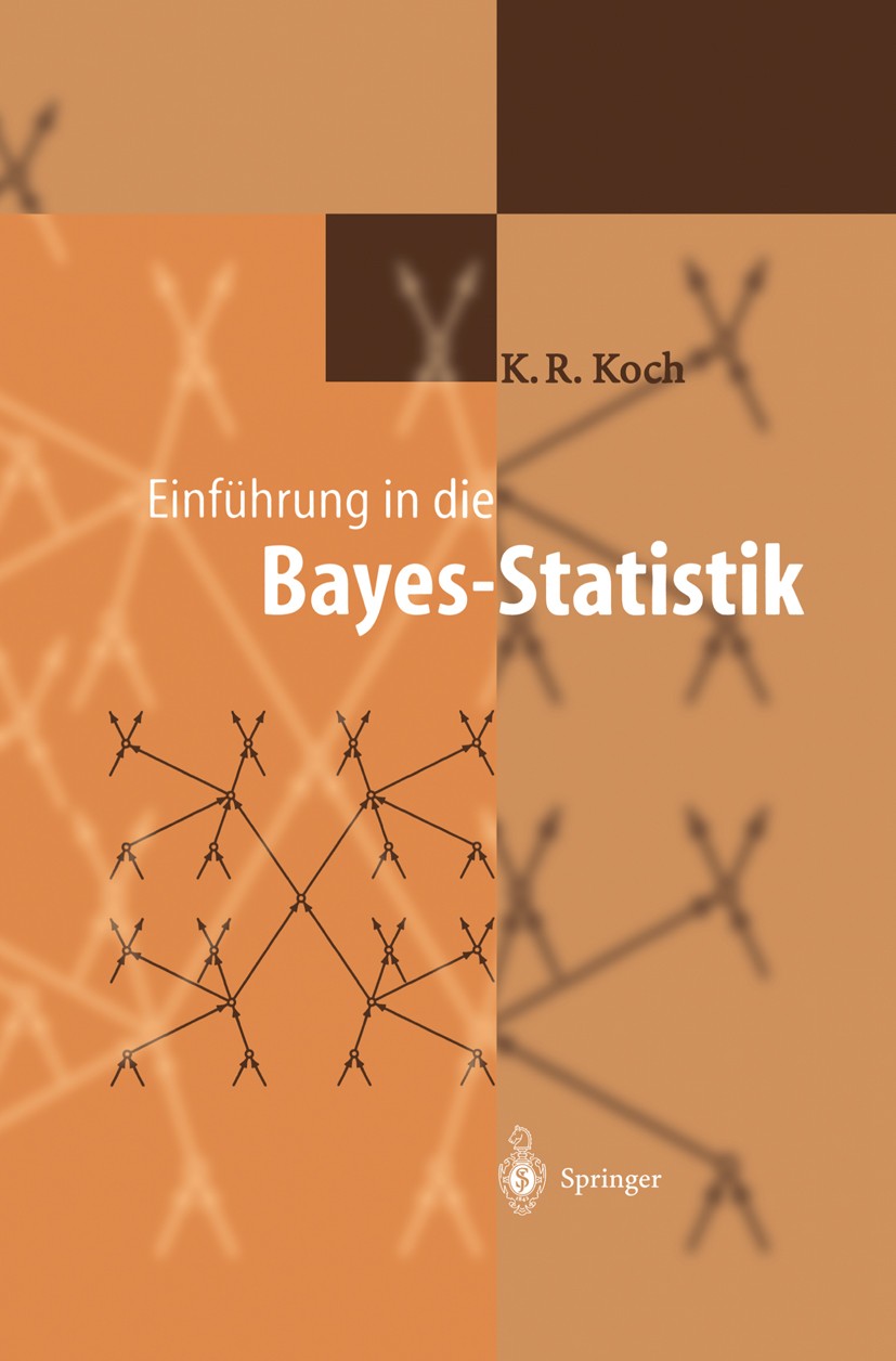 Titlebook: Einführung in die Bayes-Statistik; Karl-Rudolf Koch Book 20001st edition Springer-Verlag Berlin Heidelberg 2000 Bayes-Netz.Bayes-Statistik Titlebook: Einführung in die Bayes-Statistik; Karl-Rudolf Koch Book 20001st edition Springer-Verlag Berlin Heidelberg 2000 Bayes-Netz.Bayes-Statistik
