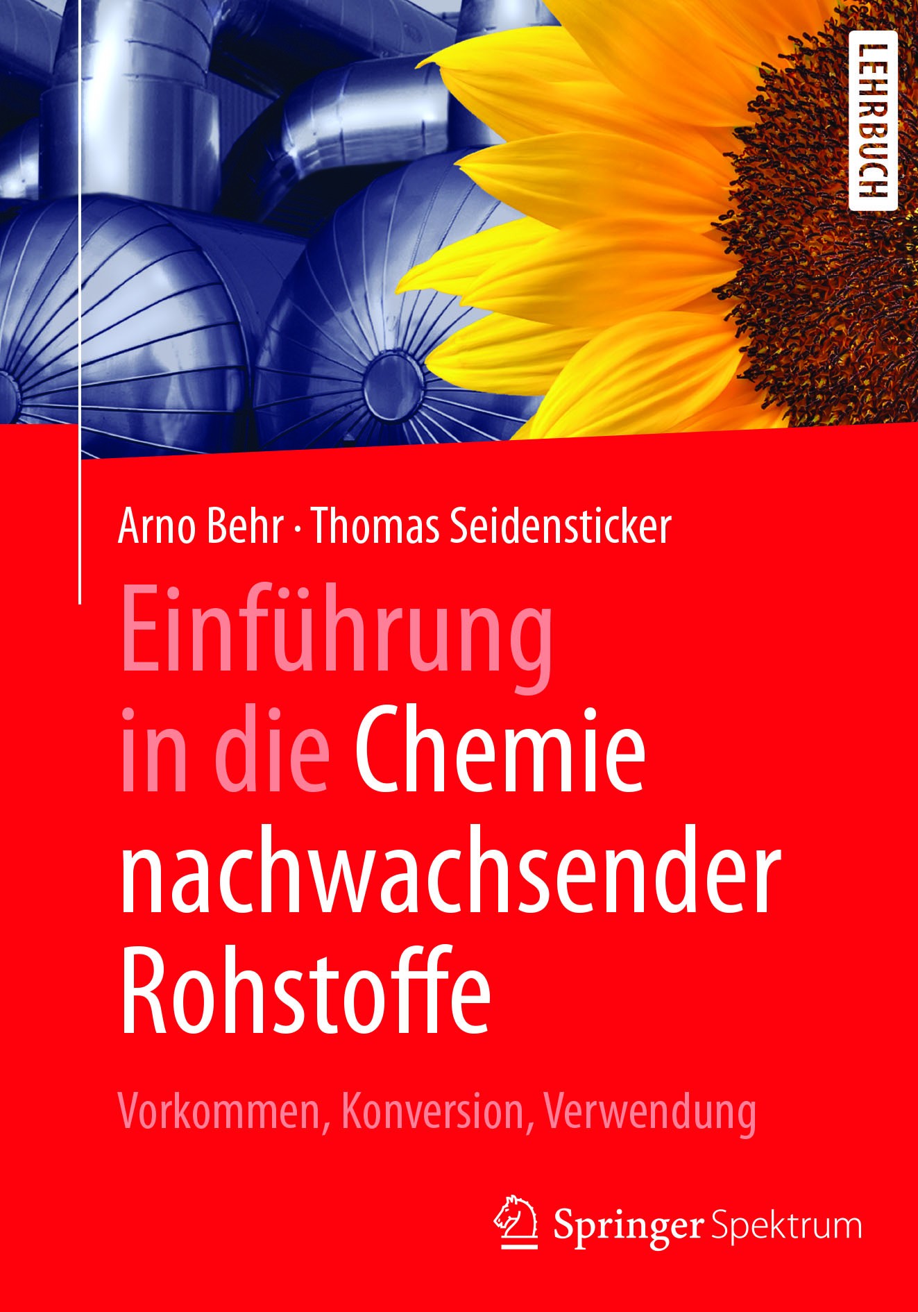 Titlebook: Einführung in die Chemie nachwachsender Rohstoffe; Vorkommen, Konversio Arno Behr,Thomas Seidensticker Textbook 2018 Springer-Verlag GmbH D Titlebook: Einführung in die Chemie nachwachsender Rohstoffe; Vorkommen, Konversio Arno Behr,Thomas Seidensticker Textbook 2018 Springer-Verlag GmbH D