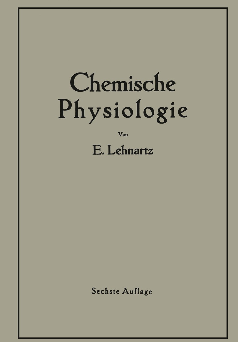 Titlebook: Einführung in die Chemische Physiologie; Emil Lehnartz Book 1943Latest edition Springer-Verlag Berlin Heidelberg 1943 angewandte Mathemati Titlebook: Einführung in die Chemische Physiologie; Emil Lehnartz Book 1943Latest edition Springer-Verlag Berlin Heidelberg 1943 angewandte Mathemati