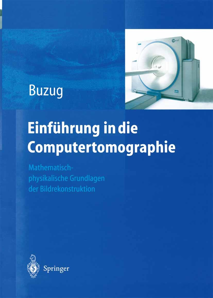 Titlebook: Einführung in die Computertomographie; Mathematisch-physika Thorsten M. Buzug Book 2004 Springer-Verlag Berlin Heidelberg 2004 Bildartefakt Titlebook: Einführung in die Computertomographie; Mathematisch-physika Thorsten M. Buzug Book 2004 Springer-Verlag Berlin Heidelberg 2004 Bildartefakt