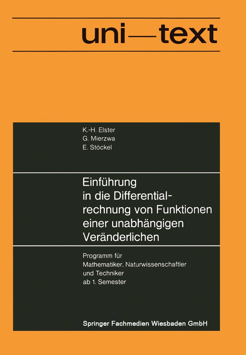 Titlebook: Einführung in die Differentialrechnung von Funktionen einer unabhängigen Veränderlichen; Programm für Mathema K.-H. Elster,G. Mierzwa,E. St Titlebook: Einführung in die Differentialrechnung von Funktionen einer unabhängigen Veränderlichen; Programm für Mathema K.-H. Elster,G. Mierzwa,E. St