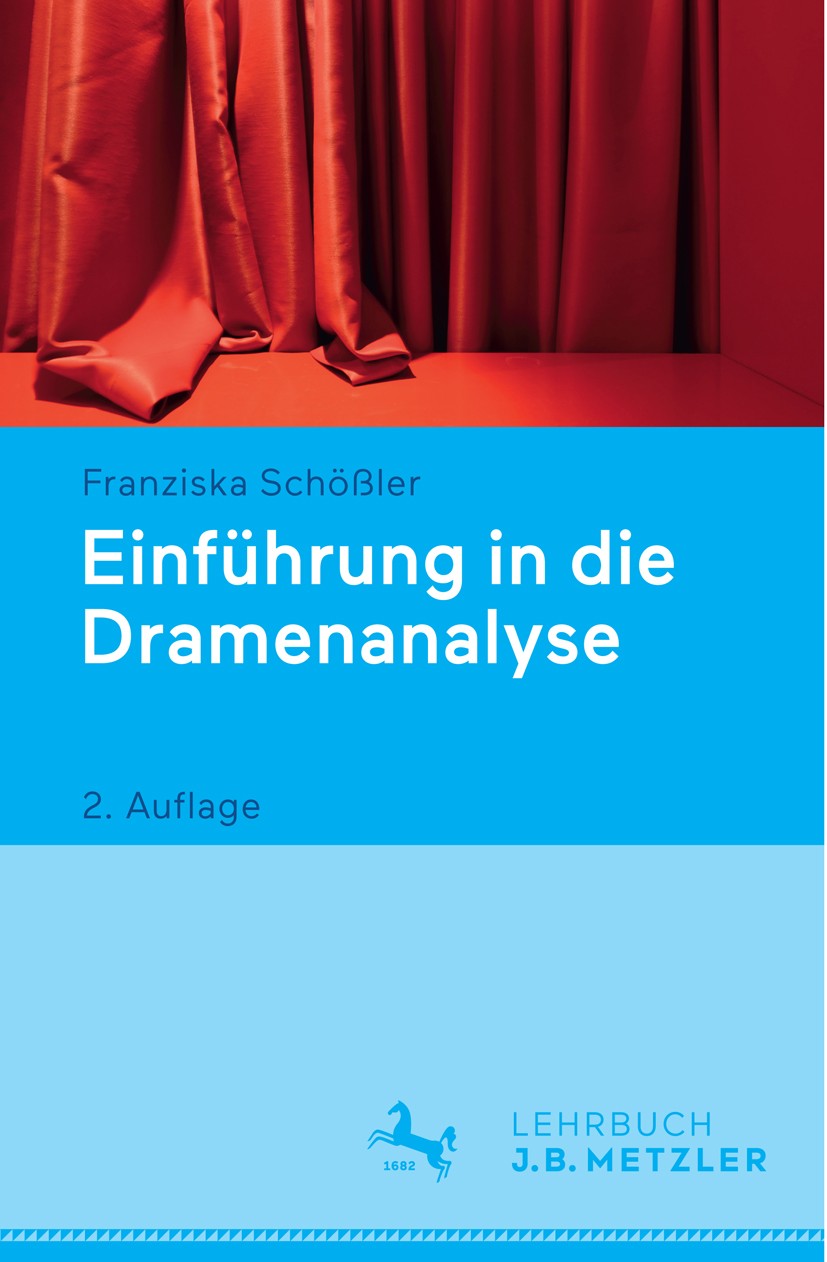 Titlebook: Einführung in die Dramenanalyse; Franziska Schößler Textbook 2017Latest edition Springer-Verlag GmbH Deutschland 2017 Neuere deutsche Lite Titlebook: Einführung in die Dramenanalyse; Franziska Schößler Textbook 2017Latest edition Springer-Verlag GmbH Deutschland 2017 Neuere deutsche Lite
