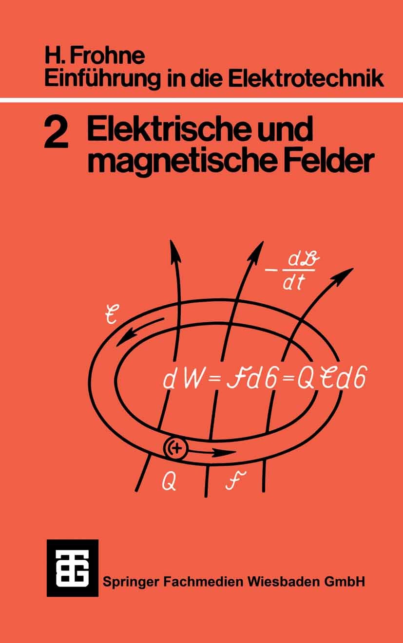 Titlebook: Einführung in die Elektrotechnik; Elektrische und magn H. Frohne,E. Ueckert Book 1979Latest edition Springer Fachmedien Wiesbaden 1979 Elek Titlebook: Einführung in die Elektrotechnik; Elektrische und magn H. Frohne,E. Ueckert Book 1979Latest edition Springer Fachmedien Wiesbaden 1979 Elek