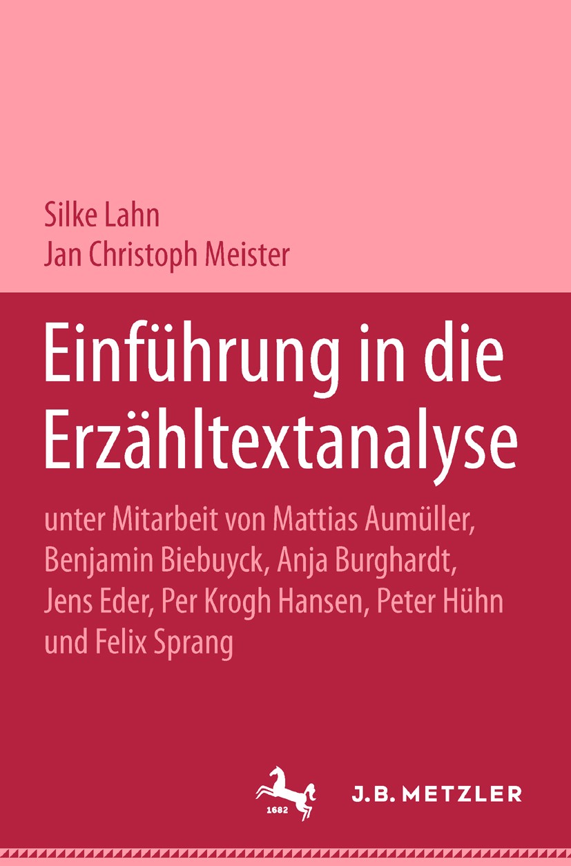 Titlebook: Einführung in die Erzähltextanalyse; Silke Lahn,Jan Christoph Meister,Felix Sprang Textbook 20081st edition Springer-Verlag Berlin Heidelb Titlebook: Einführung in die Erzähltextanalyse; Silke Lahn,Jan Christoph Meister,Felix Sprang Textbook 20081st edition Springer-Verlag Berlin Heidelb