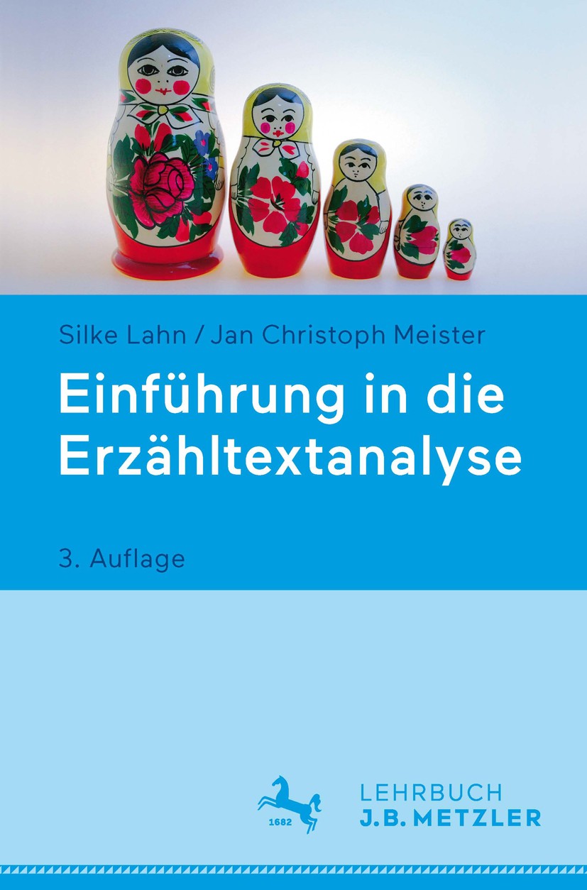 Titlebook: Einführung in die Erzähltextanalyse; Silke Lahn,Jan Christoph Meister Textbook 2016Latest edition Springer-Verlag Berlin Heidelberg 2016 E Titlebook: Einführung in die Erzähltextanalyse; Silke Lahn,Jan Christoph Meister Textbook 2016Latest edition Springer-Verlag Berlin Heidelberg 2016 E