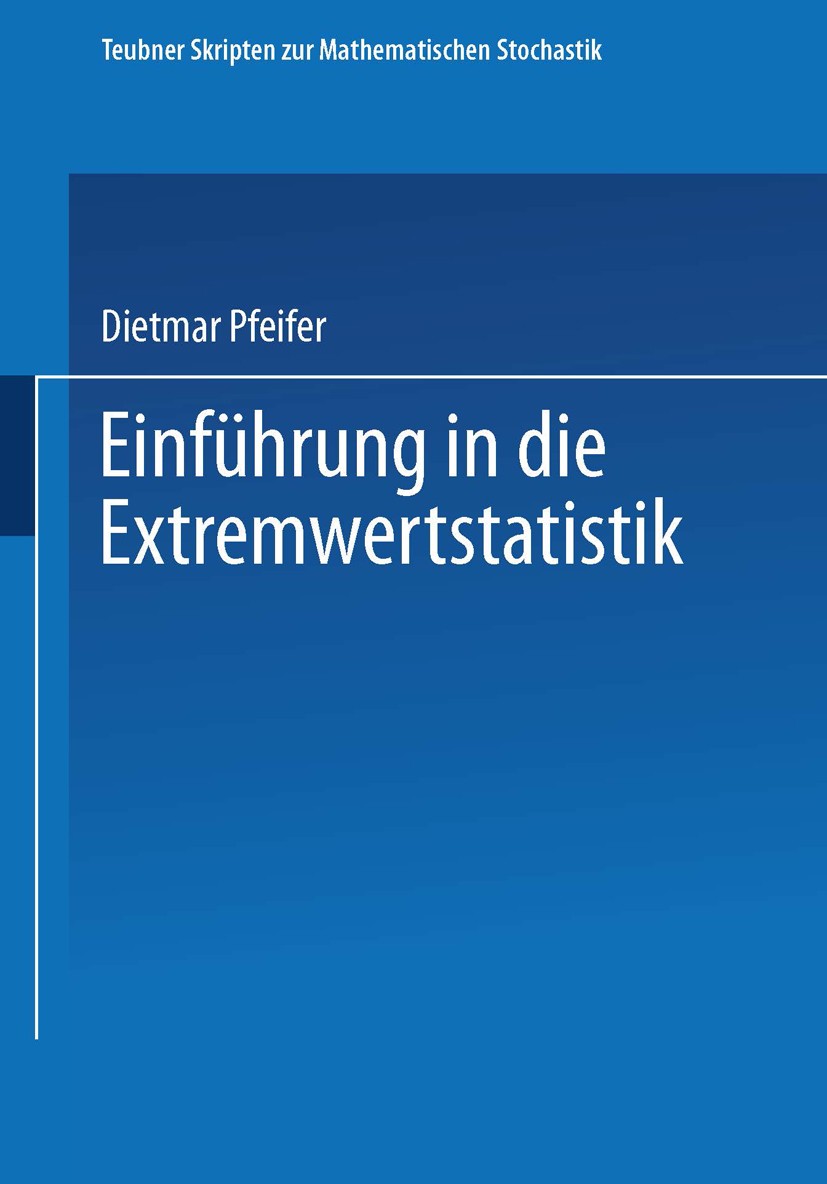Titlebook: Einführung in die Extremwertstatistik; Dietmar Pfeifer Book 1989 Springer Fachmedien Wiesbaden 1989 Extremwertstatistik.Konvergenz.Ordnung Titlebook: Einführung in die Extremwertstatistik; Dietmar Pfeifer Book 1989 Springer Fachmedien Wiesbaden 1989 Extremwertstatistik.Konvergenz.Ordnung