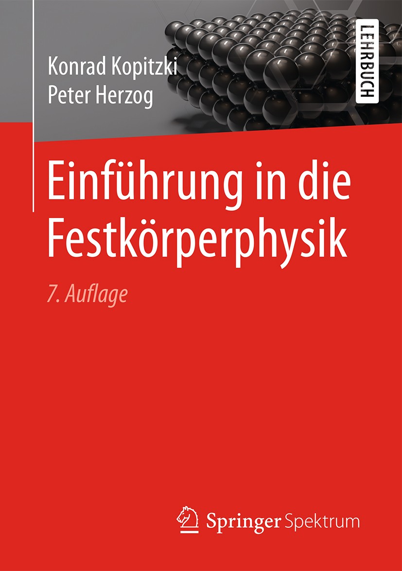 Titlebook: Einführung in die Festkörperphysik; Konrad Kopitzki,Peter Herzog Textbook 2017Latest edition Springer-Verlag GmbH Deutschland 2017 Kondesi Titlebook: Einführung in die Festkörperphysik; Konrad Kopitzki,Peter Herzog Textbook 2017Latest edition Springer-Verlag GmbH Deutschland 2017 Kondesi