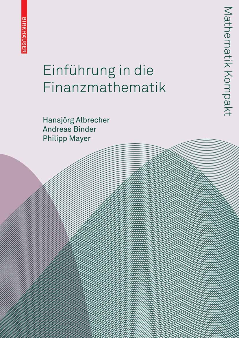 Titlebook: Einführung in die Finanzmathematik; Hansjörg Albrecher,Andreas Binder,Philipp Mayer Textbook 2009 Birkhäuser Basel 2009 Bermudan.Finanzmat Titlebook: Einführung in die Finanzmathematik; Hansjörg Albrecher,Andreas Binder,Philipp Mayer Textbook 2009 Birkhäuser Basel 2009 Bermudan.Finanzmat