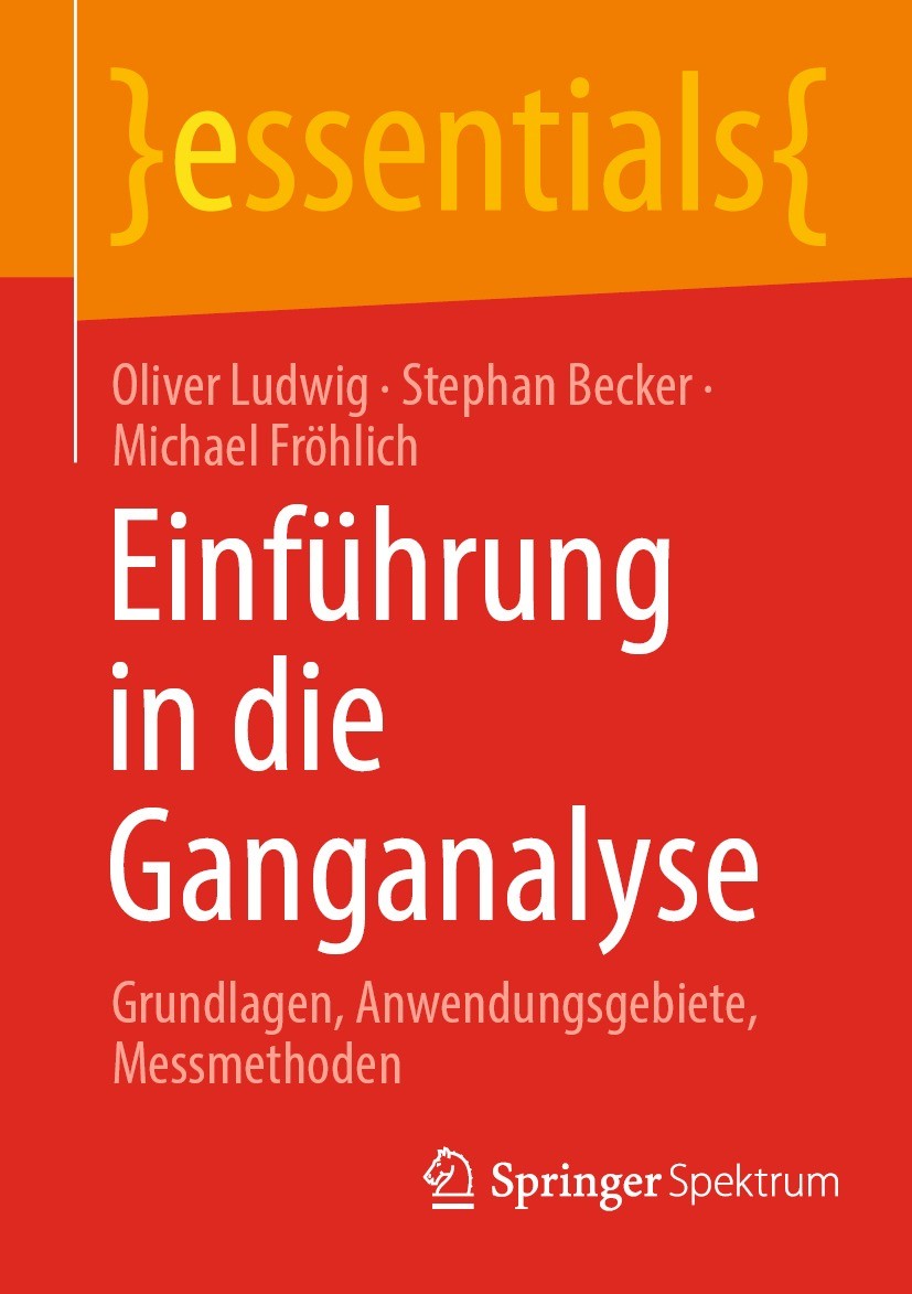 Titlebook: Einführung in die Ganganalyse; Grundlagen, Anwendun Oliver Ludwig,Stephan Becker,Michael Fröhlich Book 2022 Der/die Herausgeber bzw. der/di Titlebook: Einführung in die Ganganalyse; Grundlagen, Anwendun Oliver Ludwig,Stephan Becker,Michael Fröhlich Book 2022 Der/die Herausgeber bzw. der/di