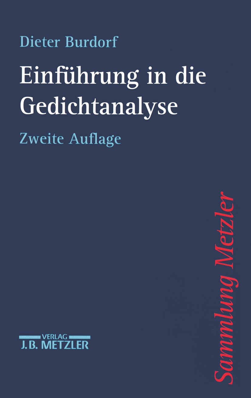 Titlebook: Einführung in die Gedichtanalyse; Dieter Burdorf Book 19972nd edition Springer-Verlag Berlin Heidelberg 1997 Gedichtanalyse.Martin Opitz.F Titlebook: Einführung in die Gedichtanalyse; Dieter Burdorf Book 19972nd edition Springer-Verlag Berlin Heidelberg 1997 Gedichtanalyse.Martin Opitz.F