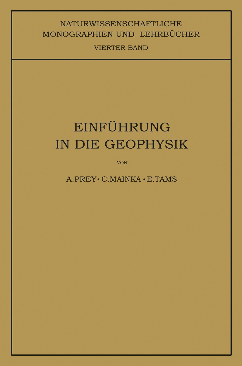 Titlebook: Einführung in die Geophysik; A. Prey,C. Mainka,E. Tams Book 1922 Springer-Verlag Berlin Heidelberg 1922 Ausbildung.Bestimmung.Bewegung.Dic Titlebook: Einführung in die Geophysik; A. Prey,C. Mainka,E. Tams Book 1922 Springer-Verlag Berlin Heidelberg 1922 Ausbildung.Bestimmung.Bewegung.Dic