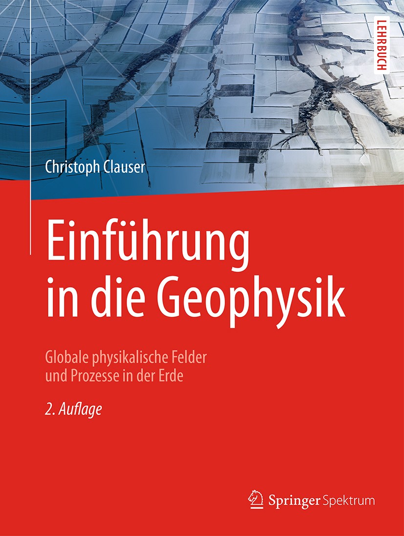 Titlebook: Einführung in die Geophysik; Globale physikalisch Christoph Clauser Textbook 20162nd edition Springer-Verlag Berlin Heidelberg 2016 Allgeme Titlebook: Einführung in die Geophysik; Globale physikalisch Christoph Clauser Textbook 20162nd edition Springer-Verlag Berlin Heidelberg 2016 Allgeme
